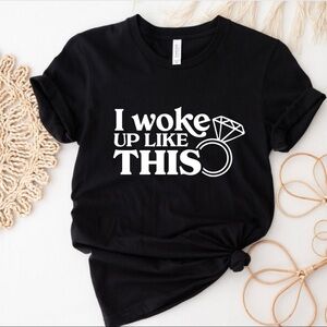 I Woke Up This Way Crew Neck Short Sleeve Tee Shirt